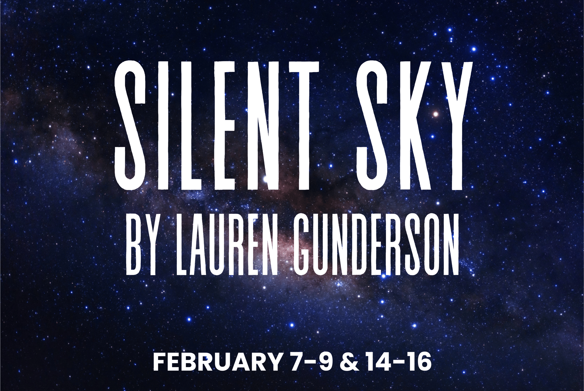 Silent Sky, February 7-9 & 14-16