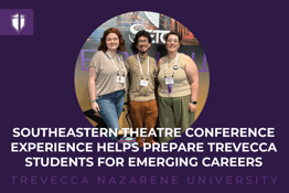 Southeastern Theatre Conference Experience Helps Prepare Trevecca Students for Emerging Careers